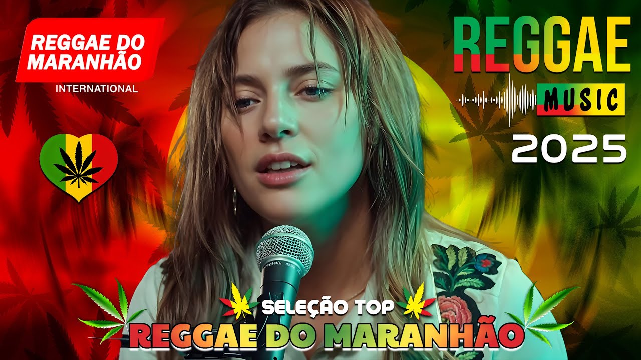 REGGAE DO MARANHÃO 2025 💖 AS MELHORES DO REGGAE REMIX 💖 SEQUÊNCIA TOP REGGAE INTERNACIONAL 2025