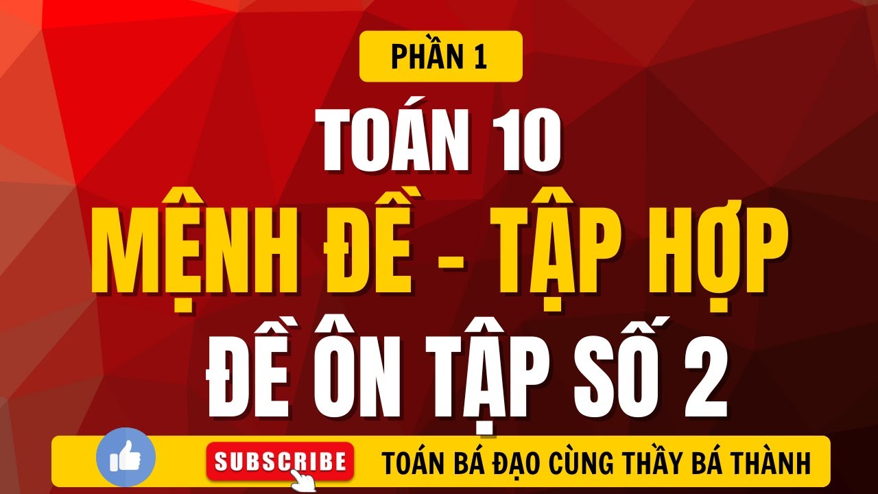 TOÁN 10 | MỆNH ĐỀ - TẬP HỢP | CHỮA ĐỀ ÔN TẬP SỐ 2 - PHẦN 1