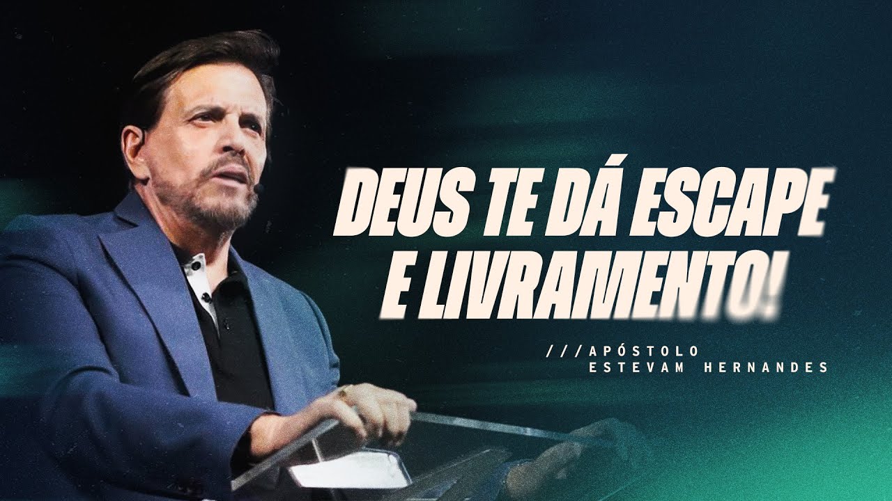 DEUS TE DÁ ESCAPE E LIVRAMENTO! | APÓSTOLO ESTEVAM HERNANDES