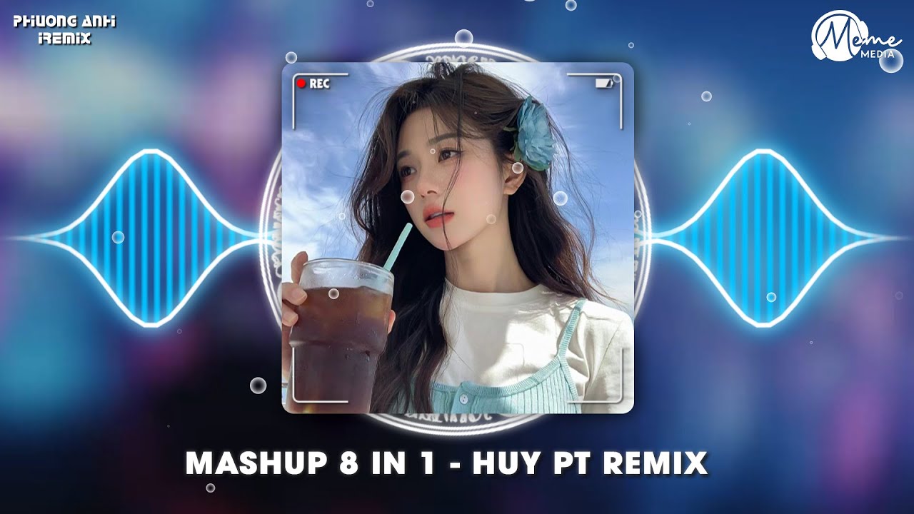 MASHUP 8 in 1 - Anh Đau Từ Lúc Em Đi x Đừng Hỏi Em Ổn Không x Hương Hoa Phai Tàn - HUY PT REMIX