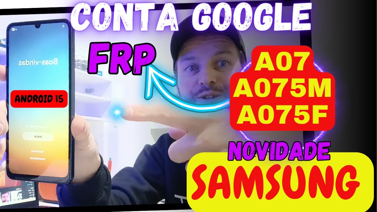 2026 Desbloqueio Conta Google Samsung #android15 - A07 #a075m #a075f