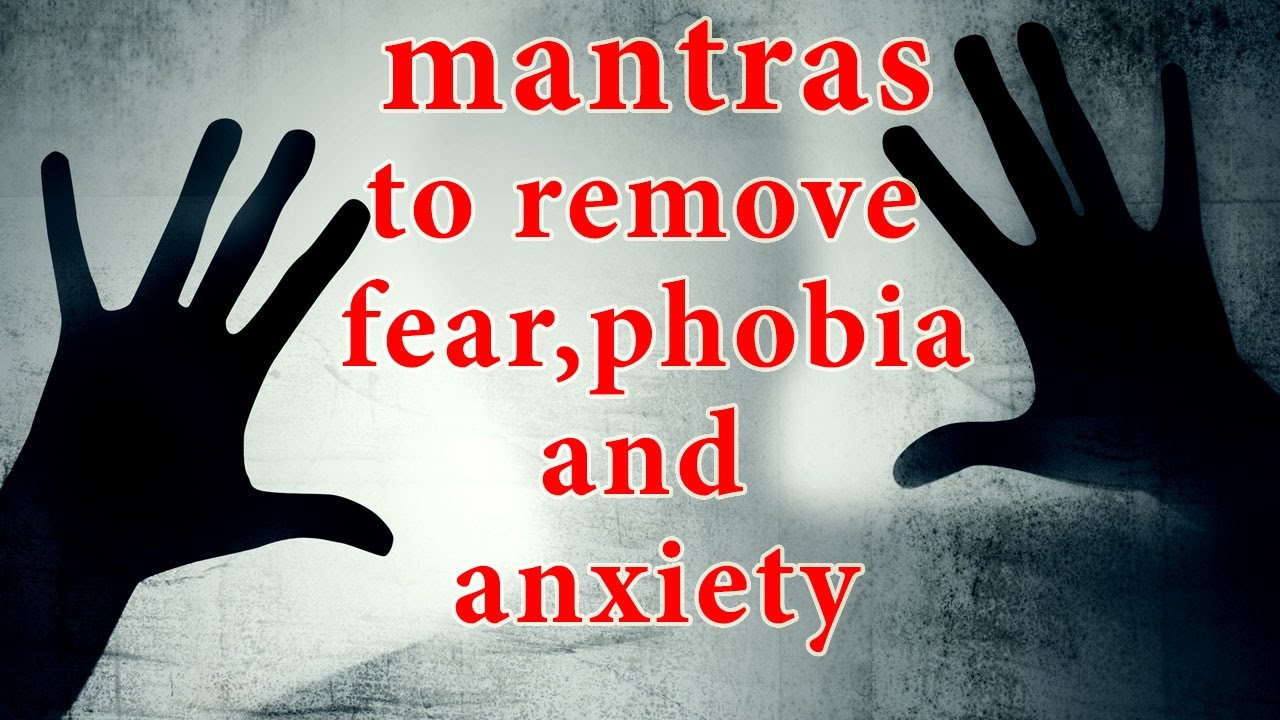 Mantras To Remove Fear, Phobia and Anxiety | Must Listen | Powerful Mantra To Get Rid of Fear