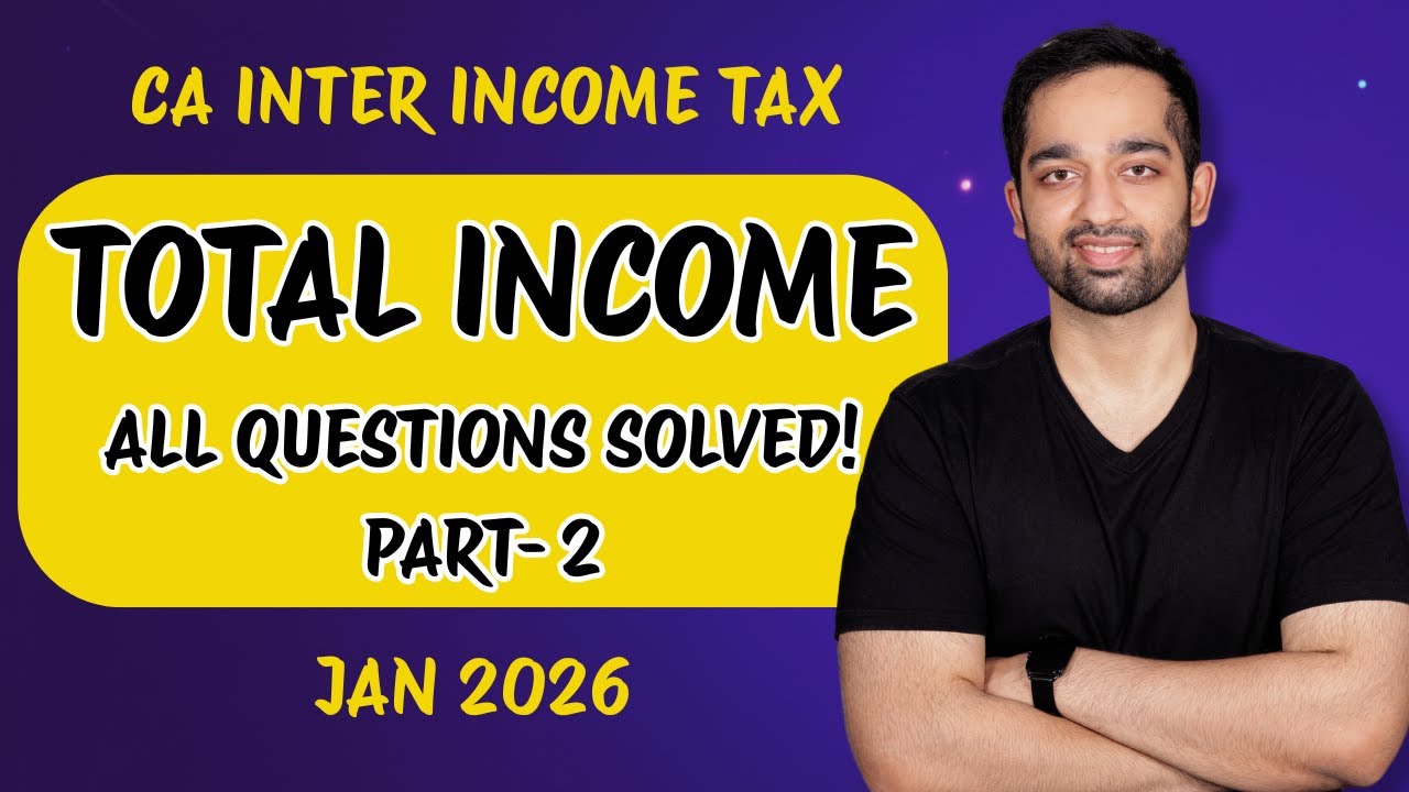 TOTAL INCOME Questions | Part 2 | CA Inter Income Tax | Jan 2026