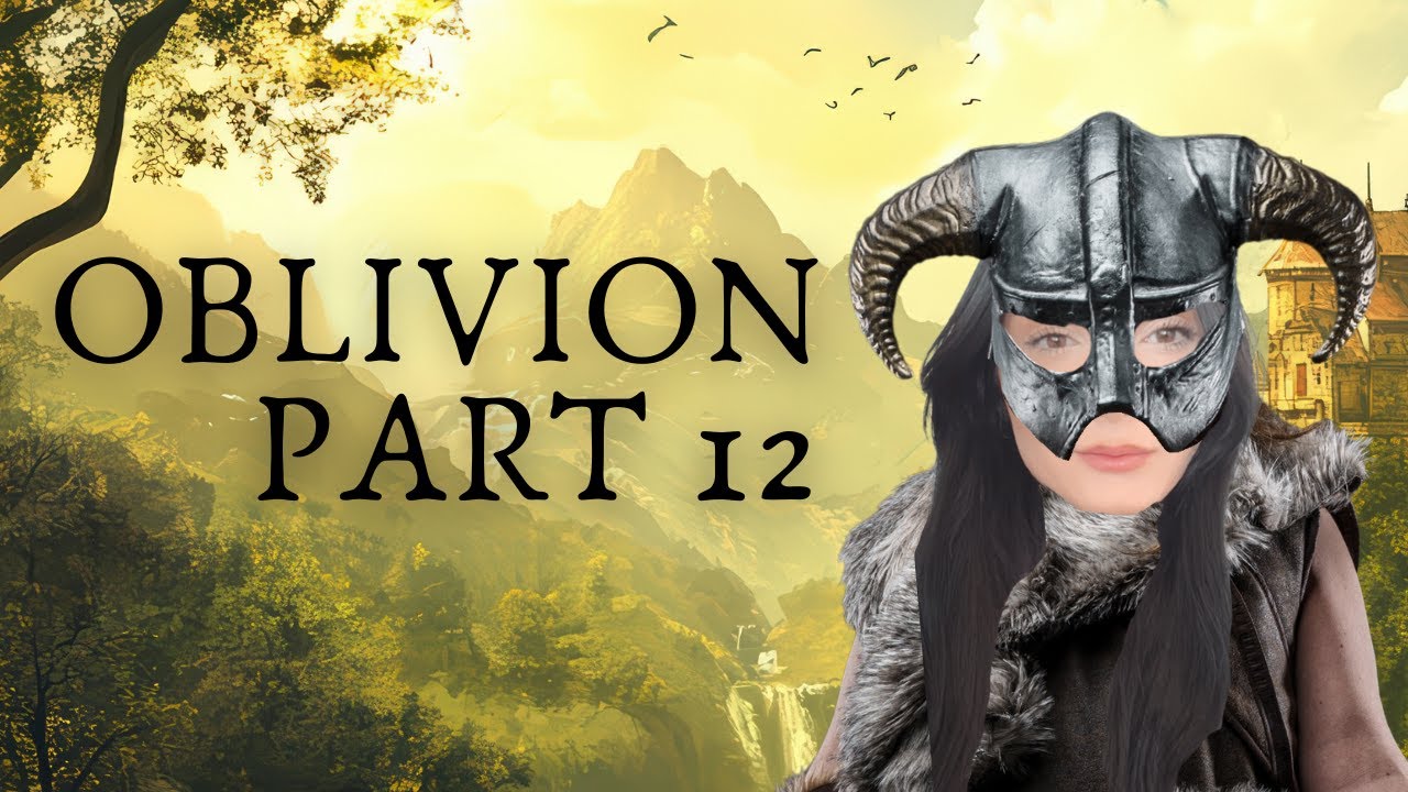Oblivion | Part 12 | SIDE QUESTS AND CHILL