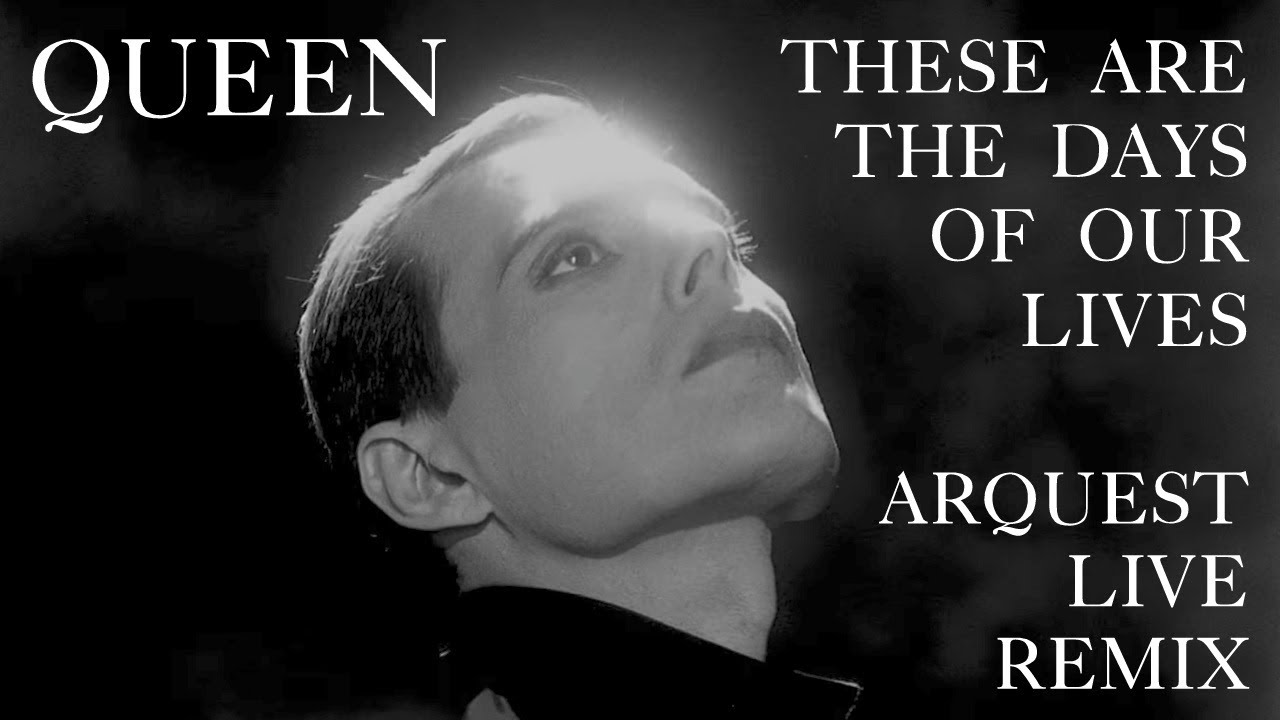 Queen | These Are The Days Of Our Lives | Arquest Live Remix