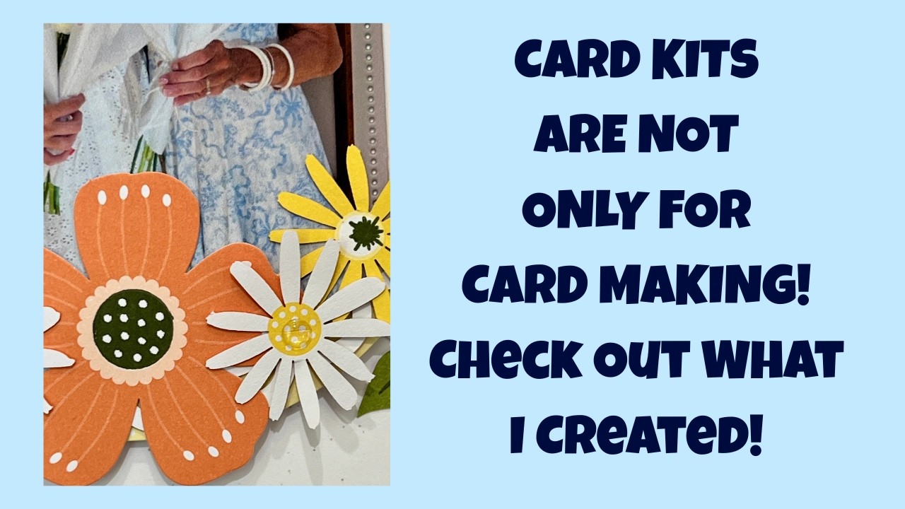 Card Kits Are Not Just For Card Making.  Check Out What I Created!