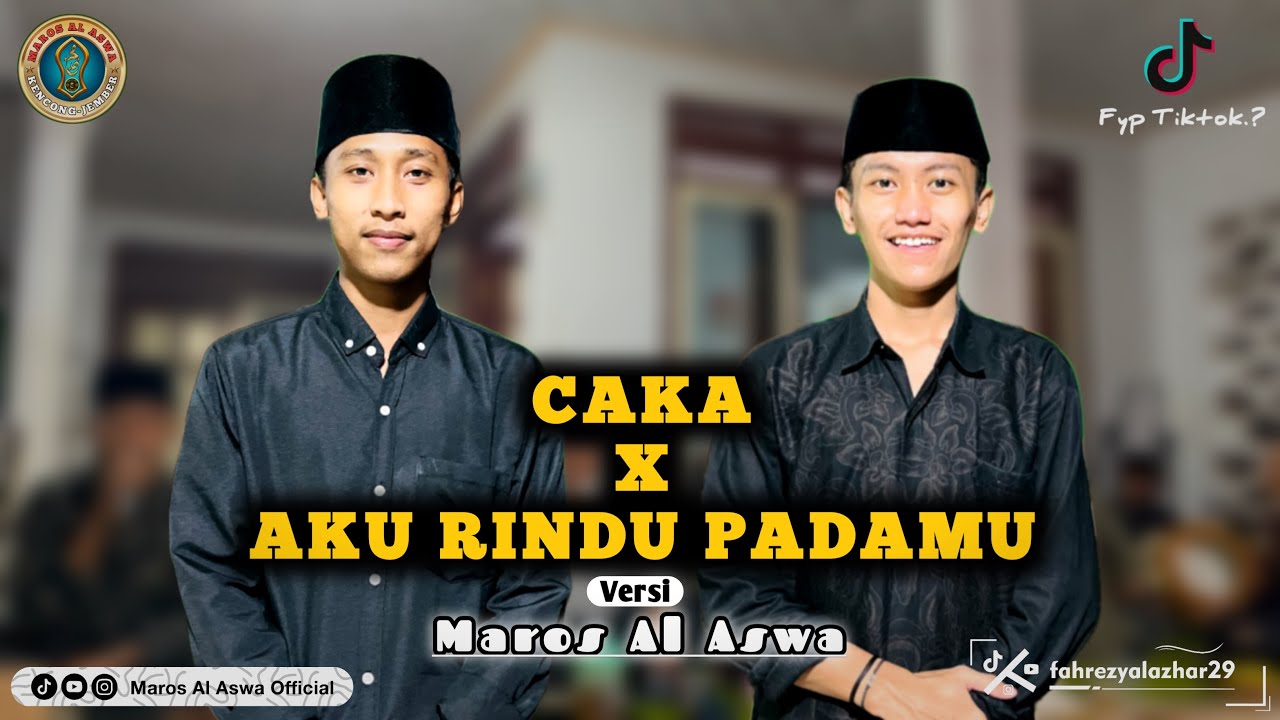 CAKA x AKU RINDU PADAMU versi MAROS AL ASWA JEMBER