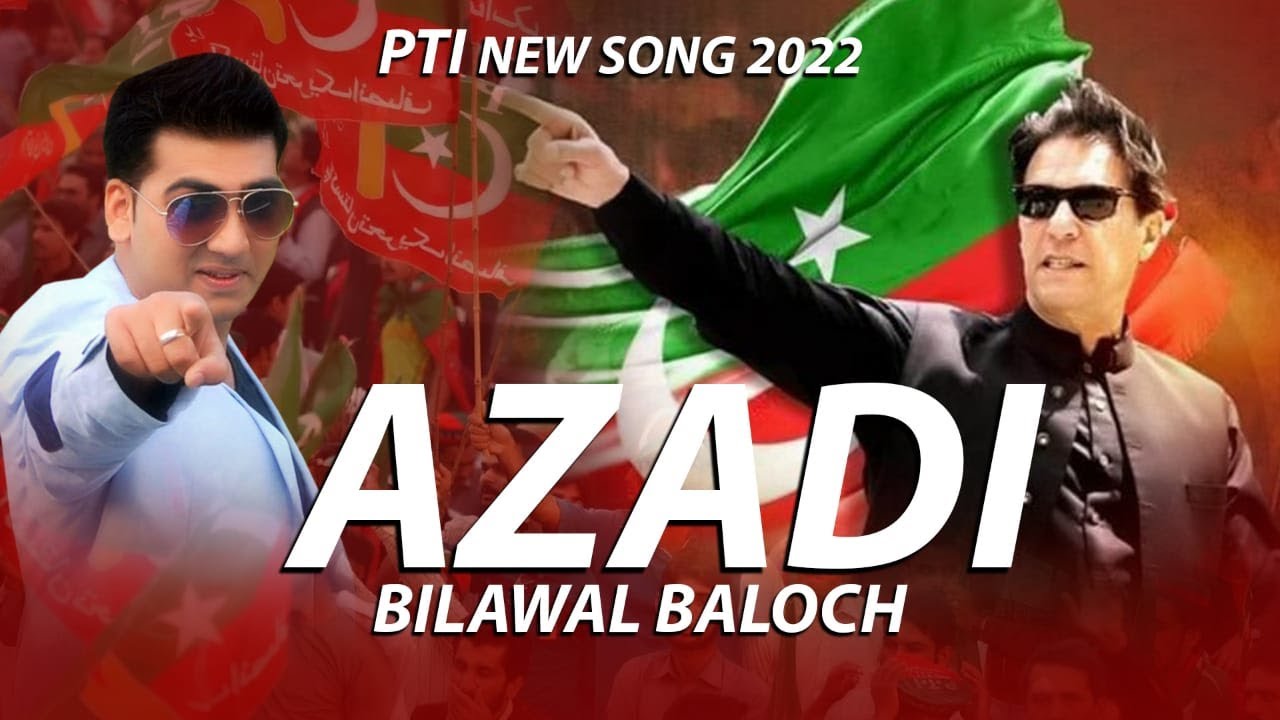 PTI NEW SONG 2022 | Azadi SONG PTI | Imran Khan SONG / Singer Bilawal Baloch