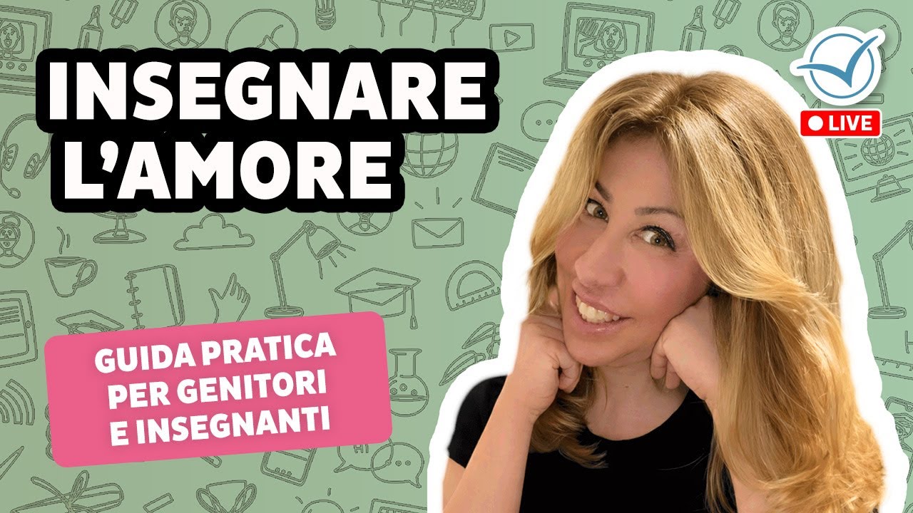 Insegnare l&rsquo;amore: guida pratica per educare i bambini a relazioni sane e felici | Francesca Sacc&agrave;