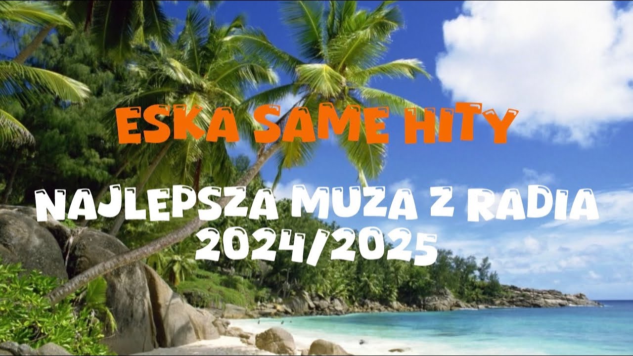 ESKA SAME HITY 2024/2025 *RADIO ESKA * NAJLEPSZA MUZA NA TWOJĄ IMPREZĘ