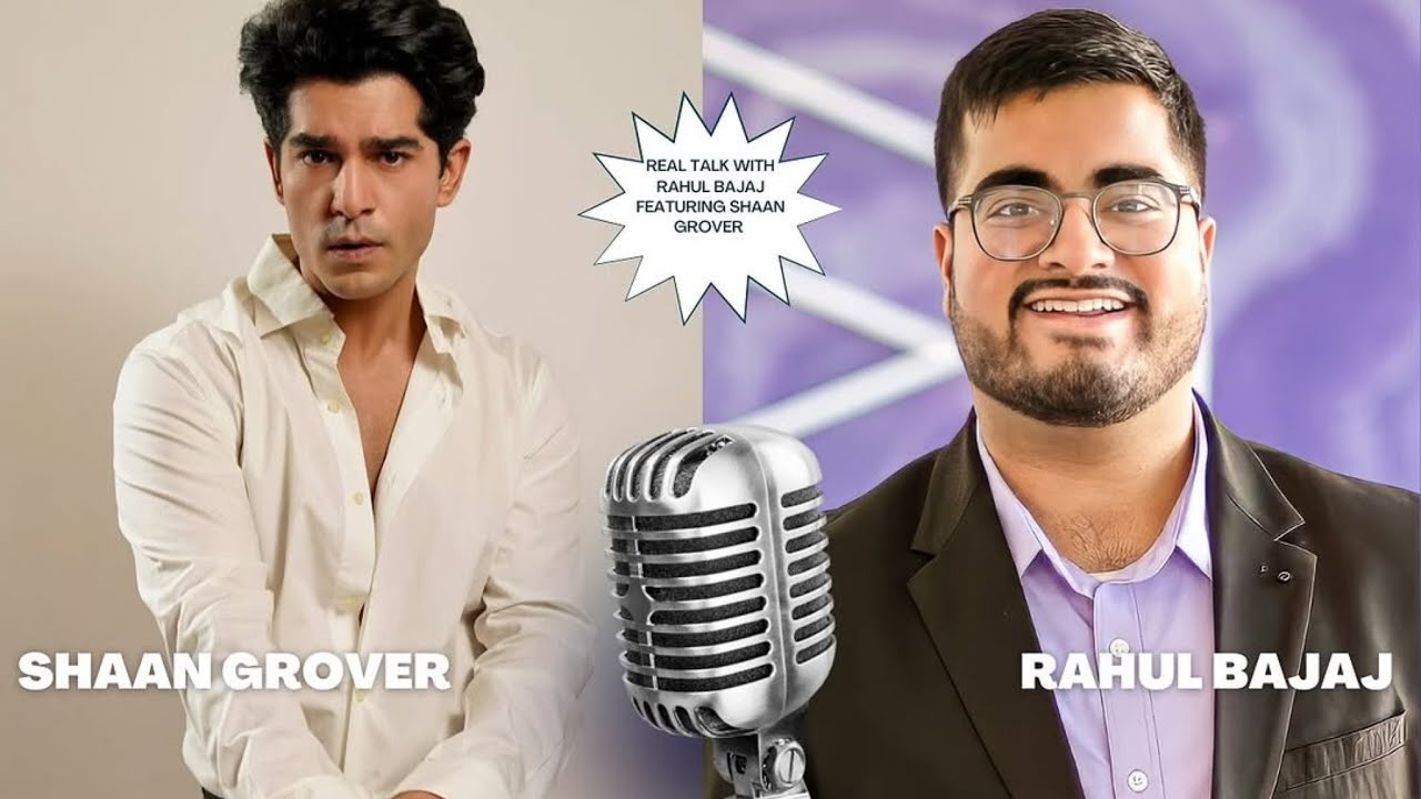 Real Talk With Rahul Bajaj ft. Shaan Grover | Actor, Saiyaara | Inside Bollywood&rsquo;s Rising Star