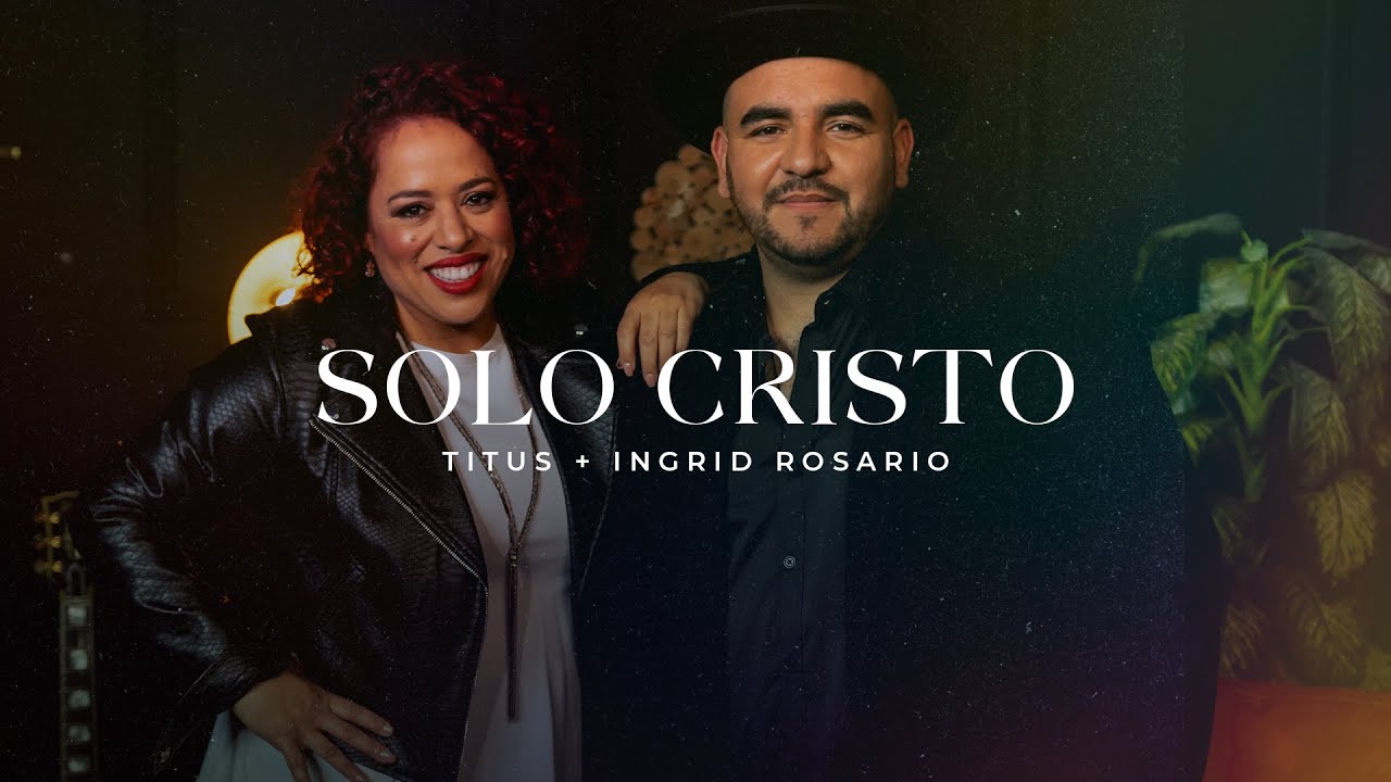 Titus & Ingrid Rosario - Solo Cristo [Video Musical]