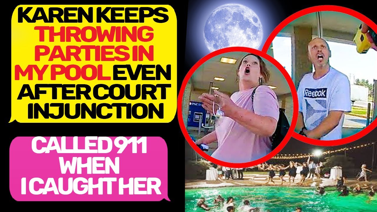 Karen keeps throwing parties in my pool  911I Am the owner of the land r/MaliciousCompliance