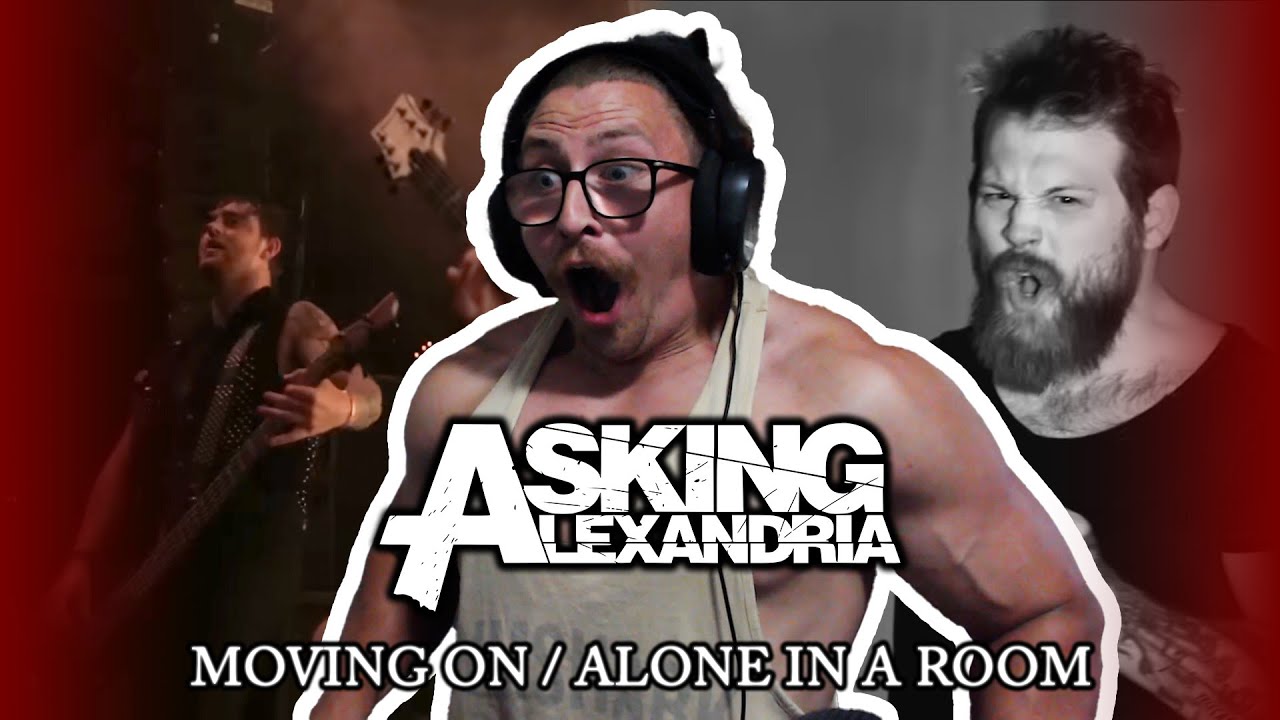 DOUBLE METAL REACTION! Asking Alexandria - Moving On / Alone In A Room! (REDEMPTION!)