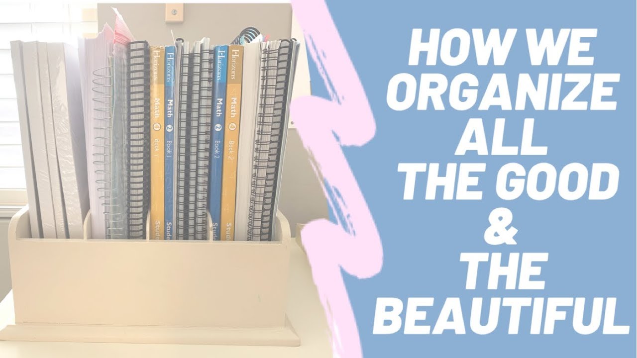 HOW I ORGANIZE ALL THE GOOD AND THE BEAUTIFUL CURRICULUM