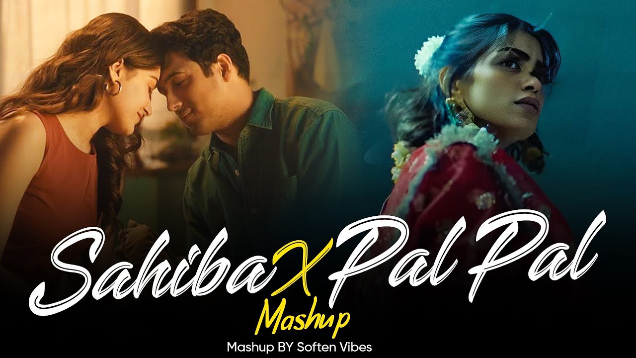 Sahiba x Pal Pal - Mashup | Afusic | Aditya Rikhari | Soften Vibes
