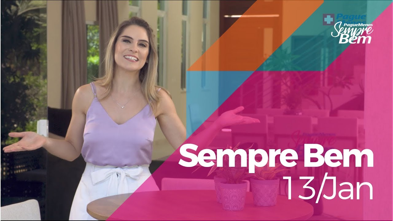 Programa Sempre Bem - 13/01/2019 - na &iacute;ntegra - by Farm&aacute;cias Pague Menos