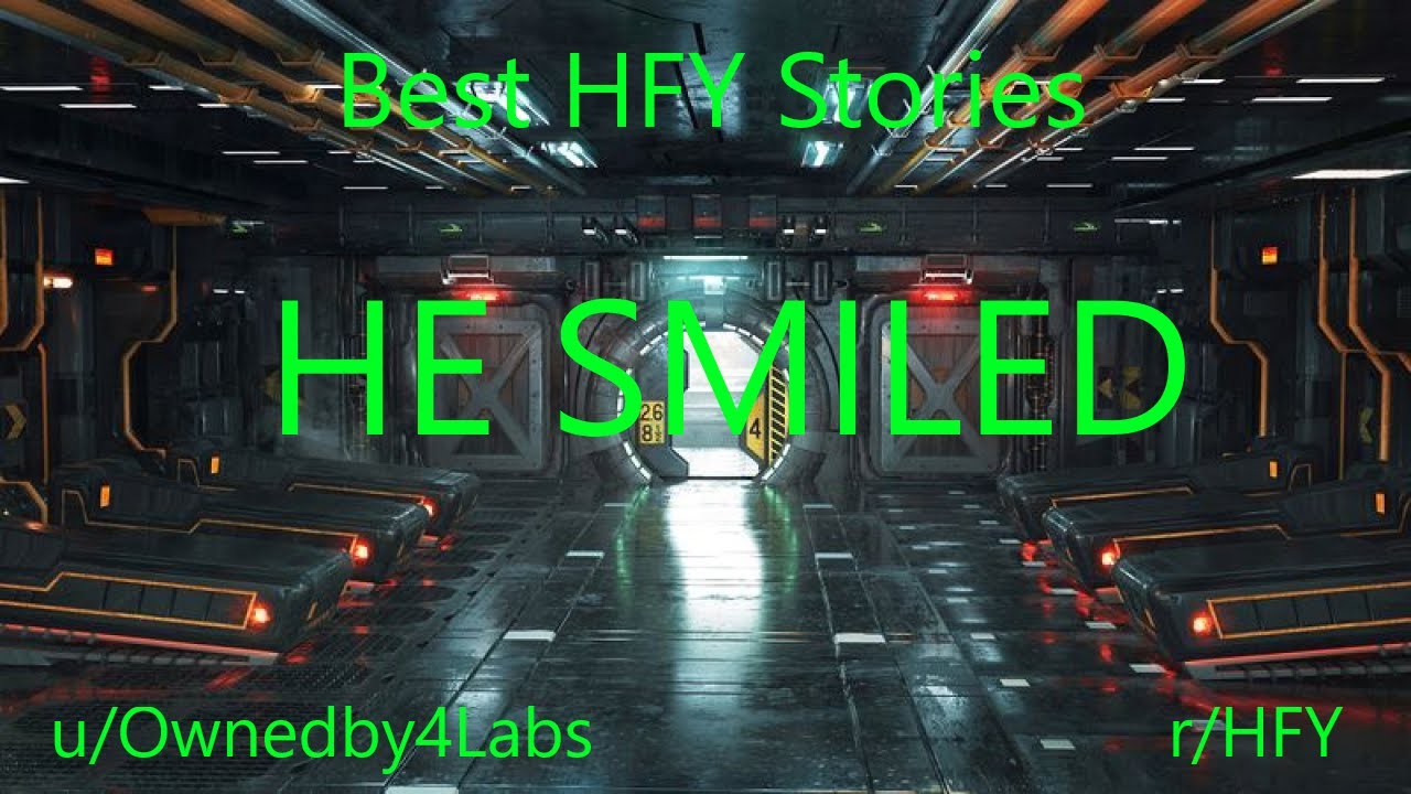 Best HFY Reddit Stories: HE SMILED