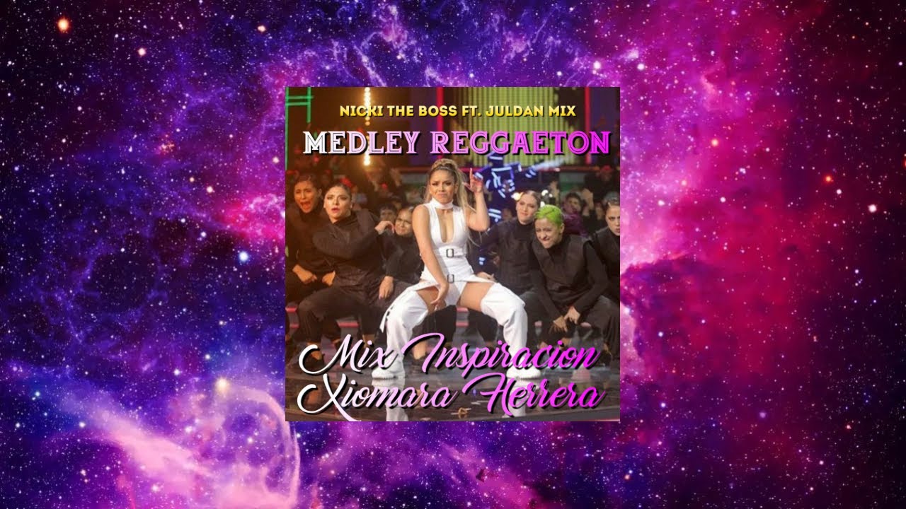 Nicki The Boss Ft. JulDan Mix - Medley Reggaeton (Inspiracion Xiomara Herrera)