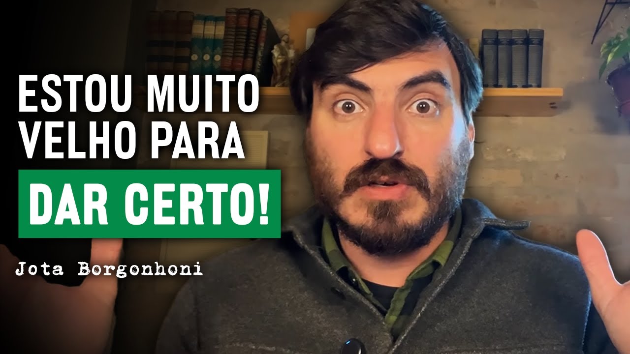 Por que você ACHA que já é TARDE DEMAIS?