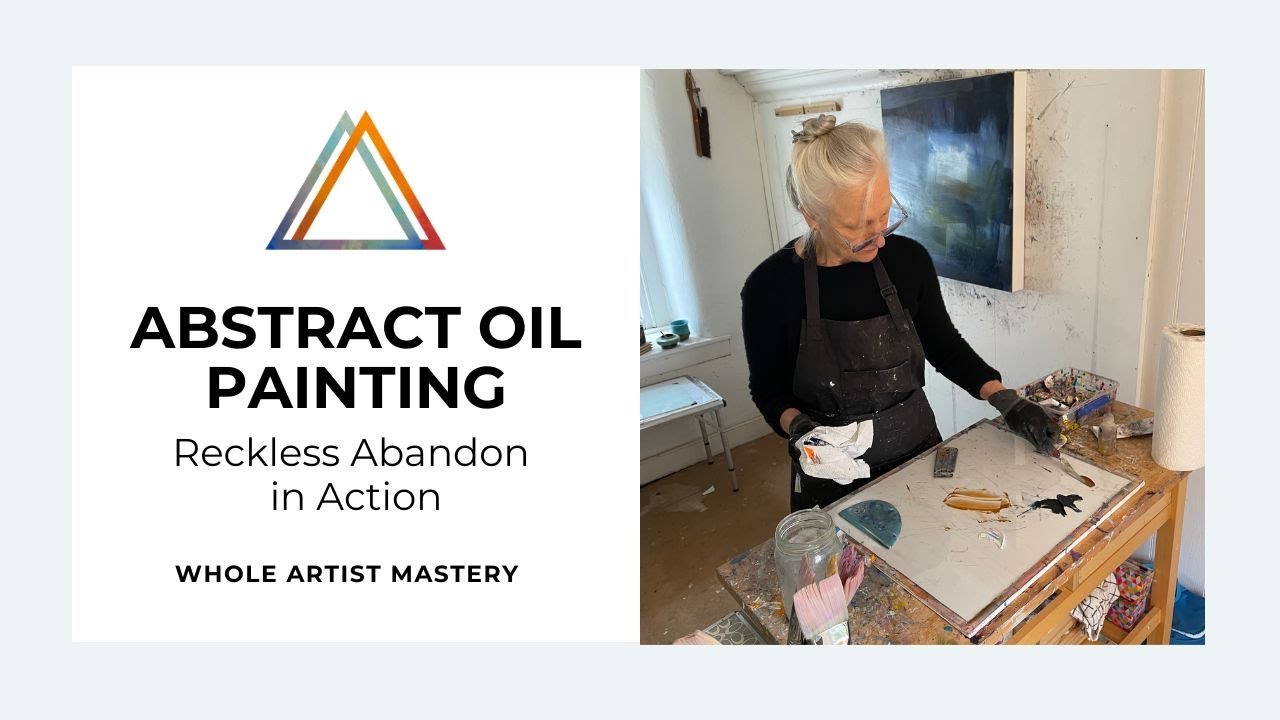 VIDEO 67. Abstract Oil Painting: Reckless Abandon in Action