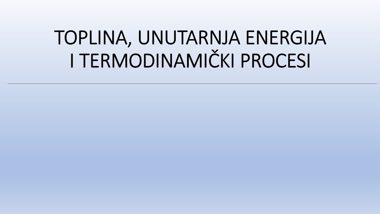 SHVATITE FIZIKU U TRENU! - Fizika 2 - Toplina, unutarnja energija i termodinamički procesi