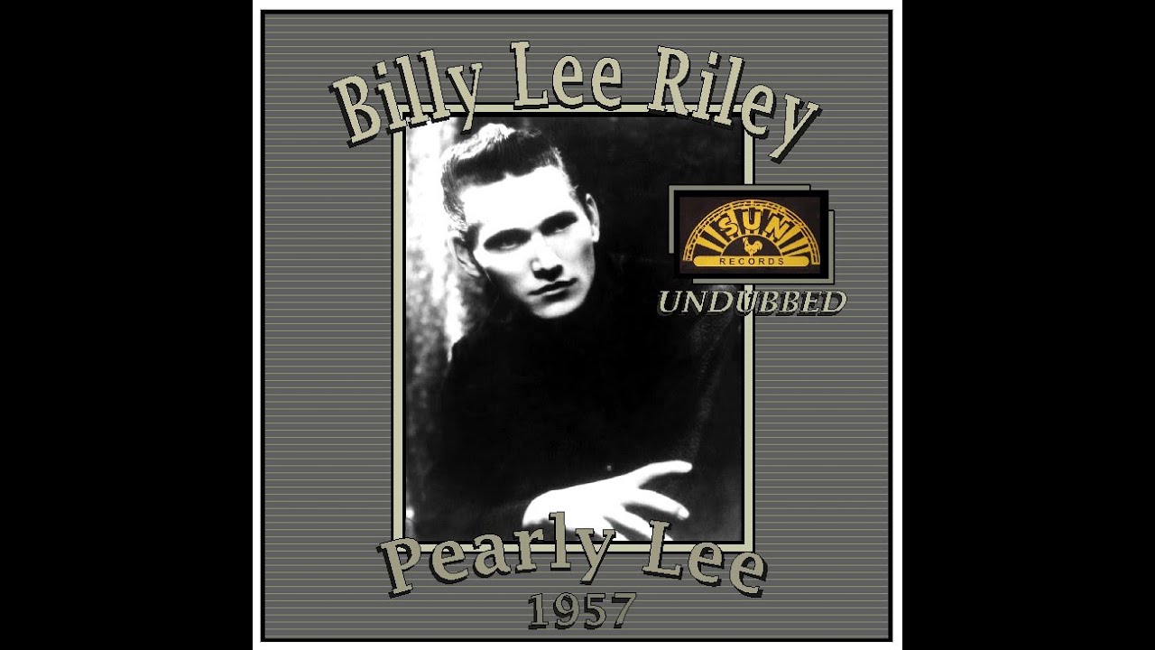 Billy Lee Riley - Pearly Lee (Undubbed) 1957