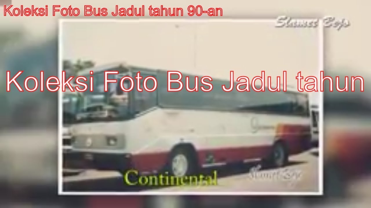 koleksi foto bus jadul tahun 90-an | UNIK