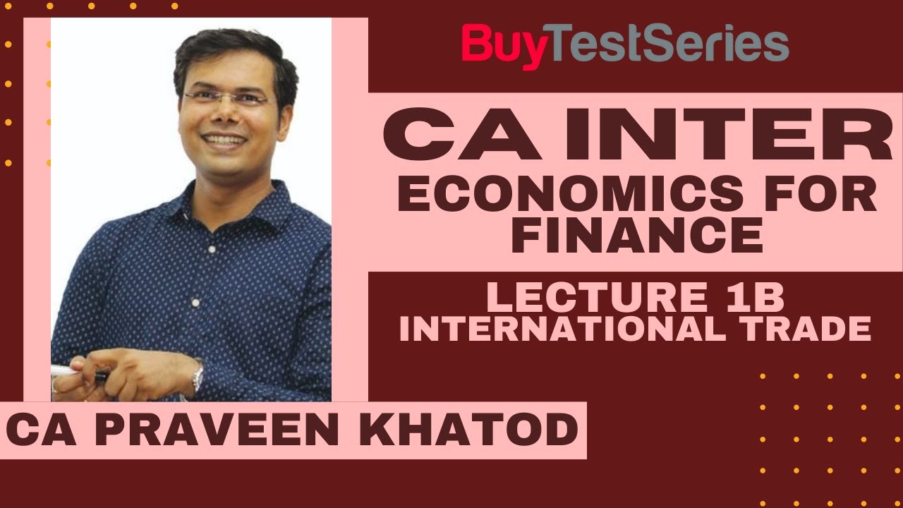 CA Inter Economics for Finance Video lecture 1B - International Trade by CA Praveen Khatod