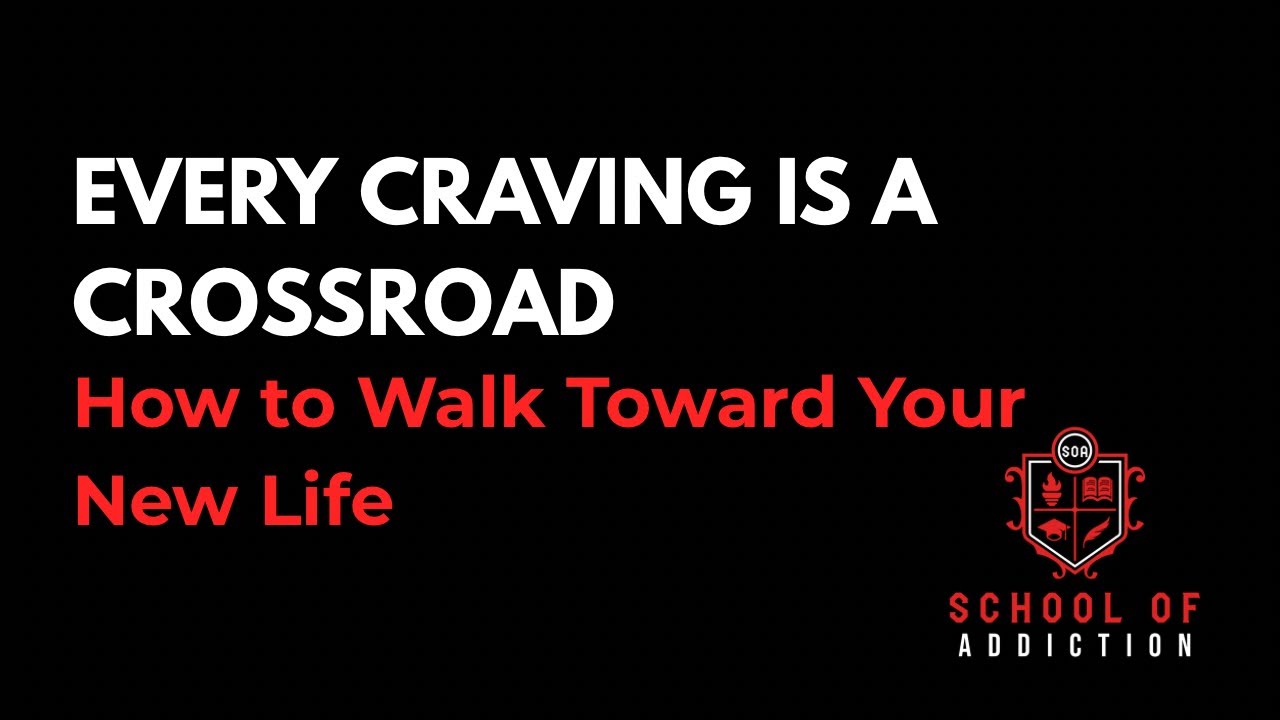 EVERY CRAVING IS A CROSSROAD: How to Walk Toward Your New Life