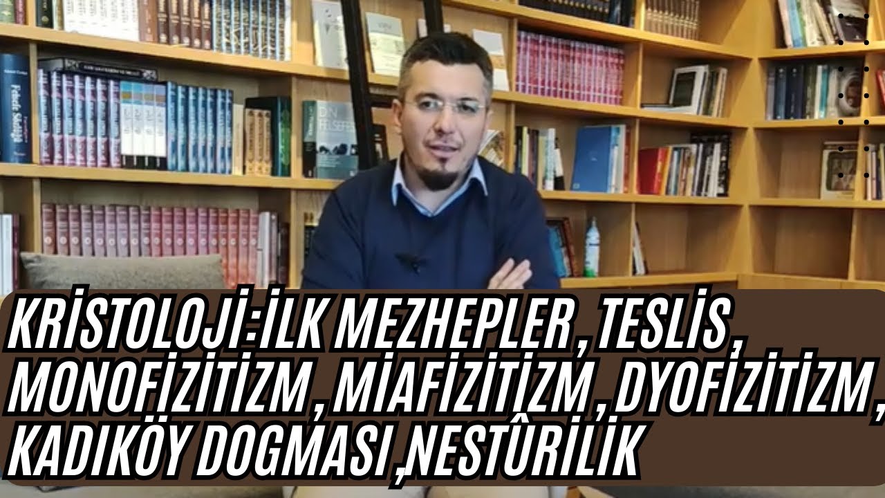 Kristoloji:İlk Mezhepler, Teslis, Monofizitizm, Miafizitizm, Dyofizitizm, Kadıköy Dogması,Nestûrilik