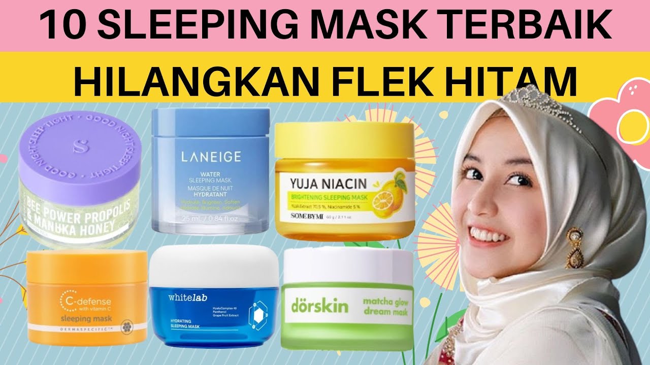Rekomendasi 10 Sleeping Mask Terbaik untuk Menghilangkan Flek Hitam