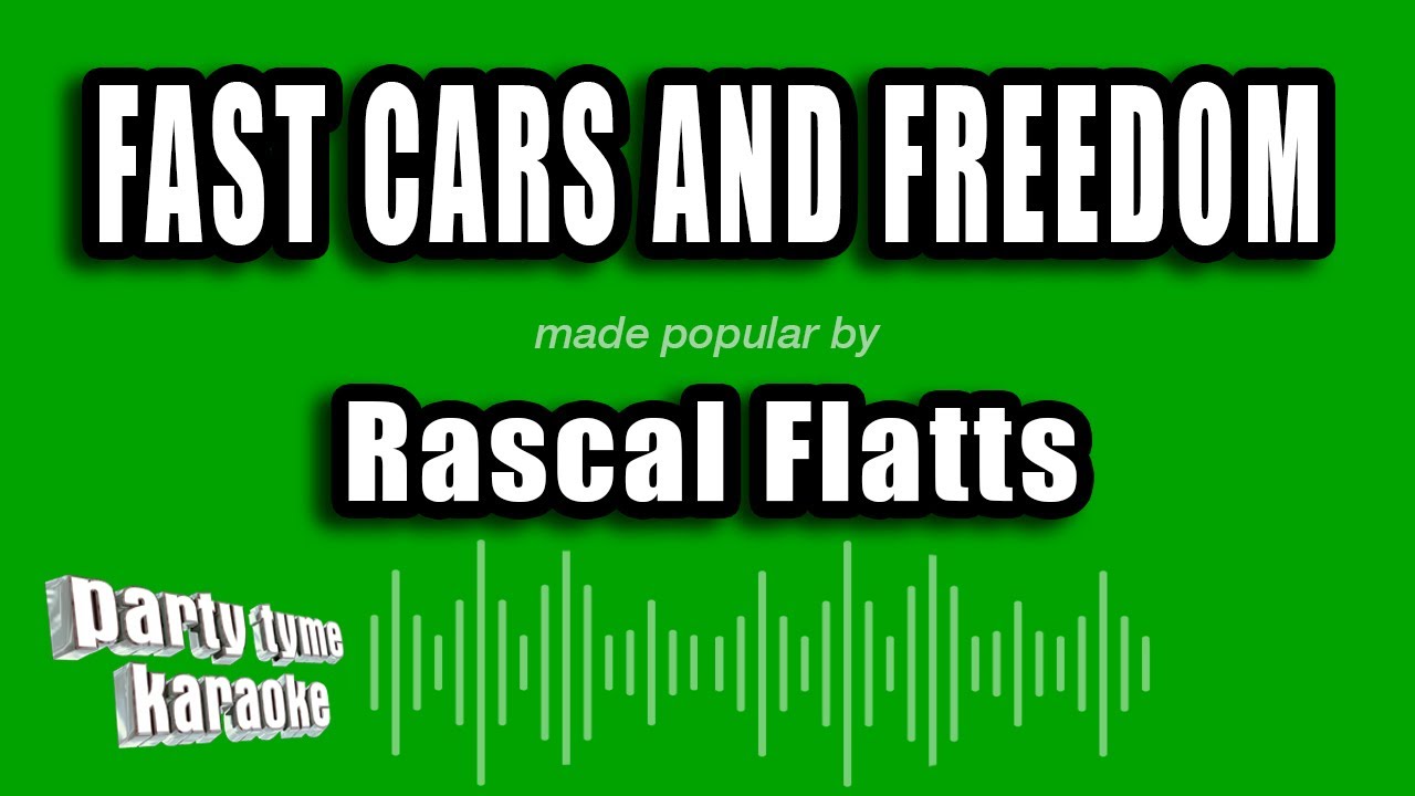 Rascal Flatts - Fast Cars And Freedom (Karaoke Version)