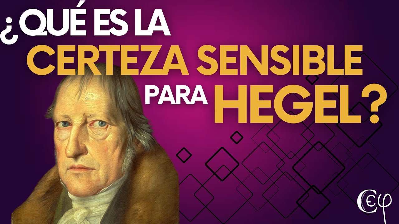 ¿Qué es la certeza sensible para Hegel? Seminario. La fenomenología del Espíritu.