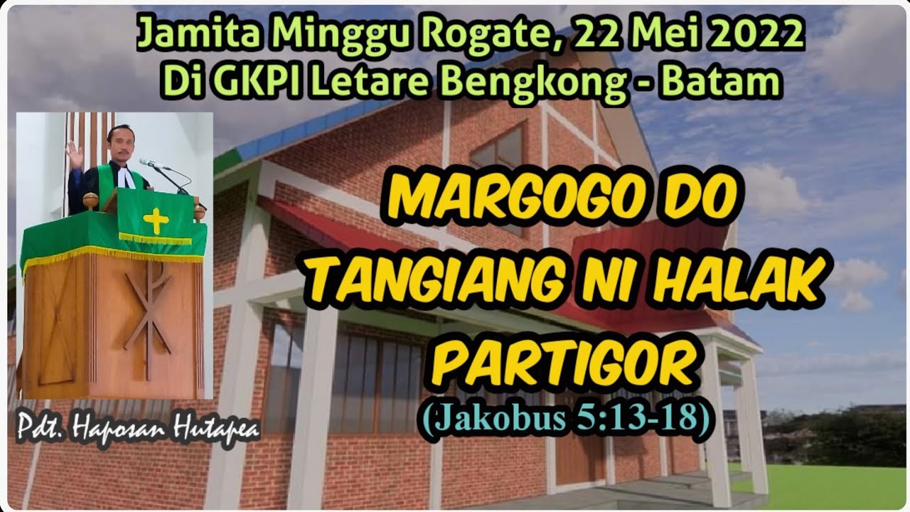 Jamita Minggu 22 Mei 2022, Jakobus 5:13-18, Margogo Situtu Do Tangiang Ni Halak Partigor