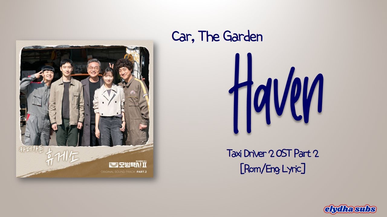 Car, The Garden &ndash; Haven (휴게소) [Taxi Driver 2 OST Part 2] [Rom|Eng Lyric]