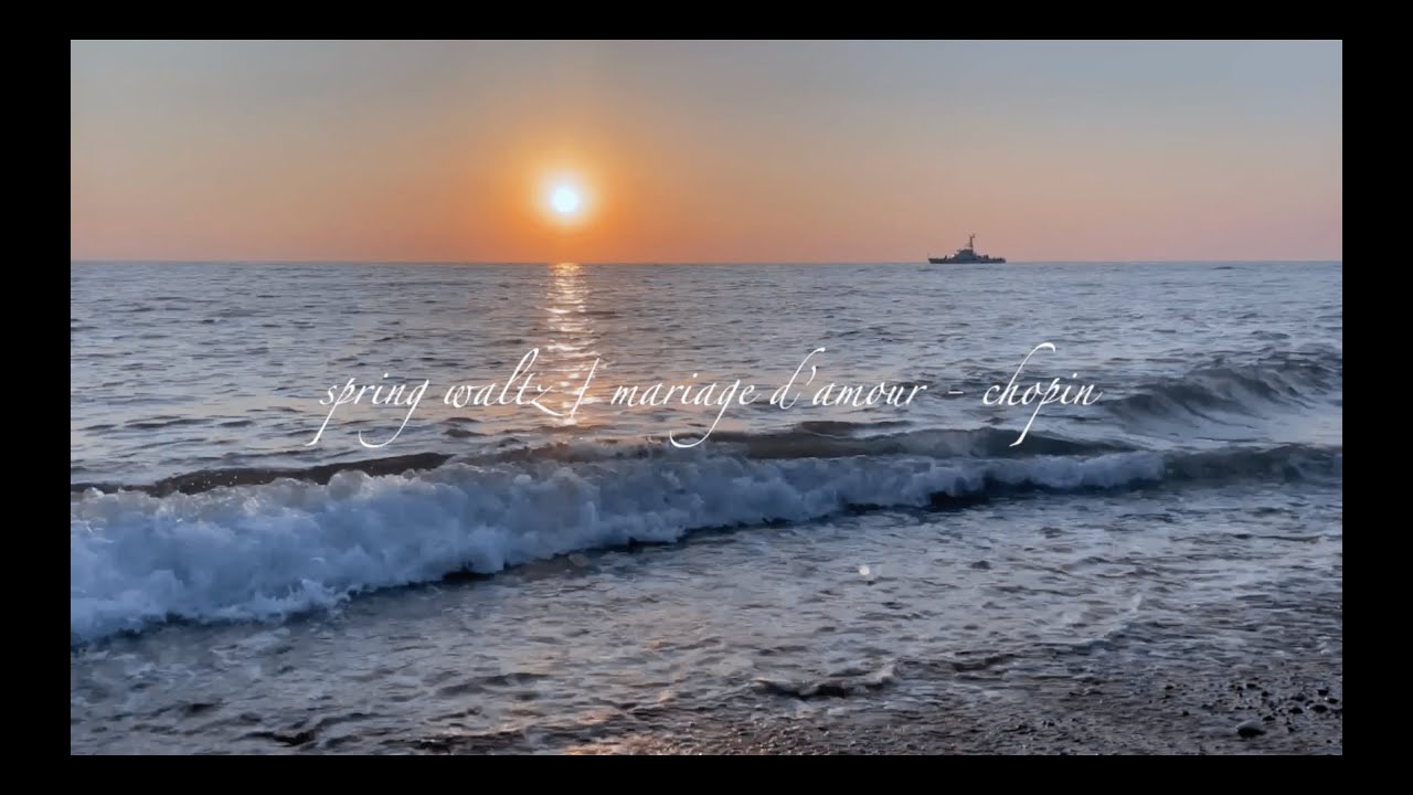 mariage d’amour / spring waltz / chopin / ocean waves ambience