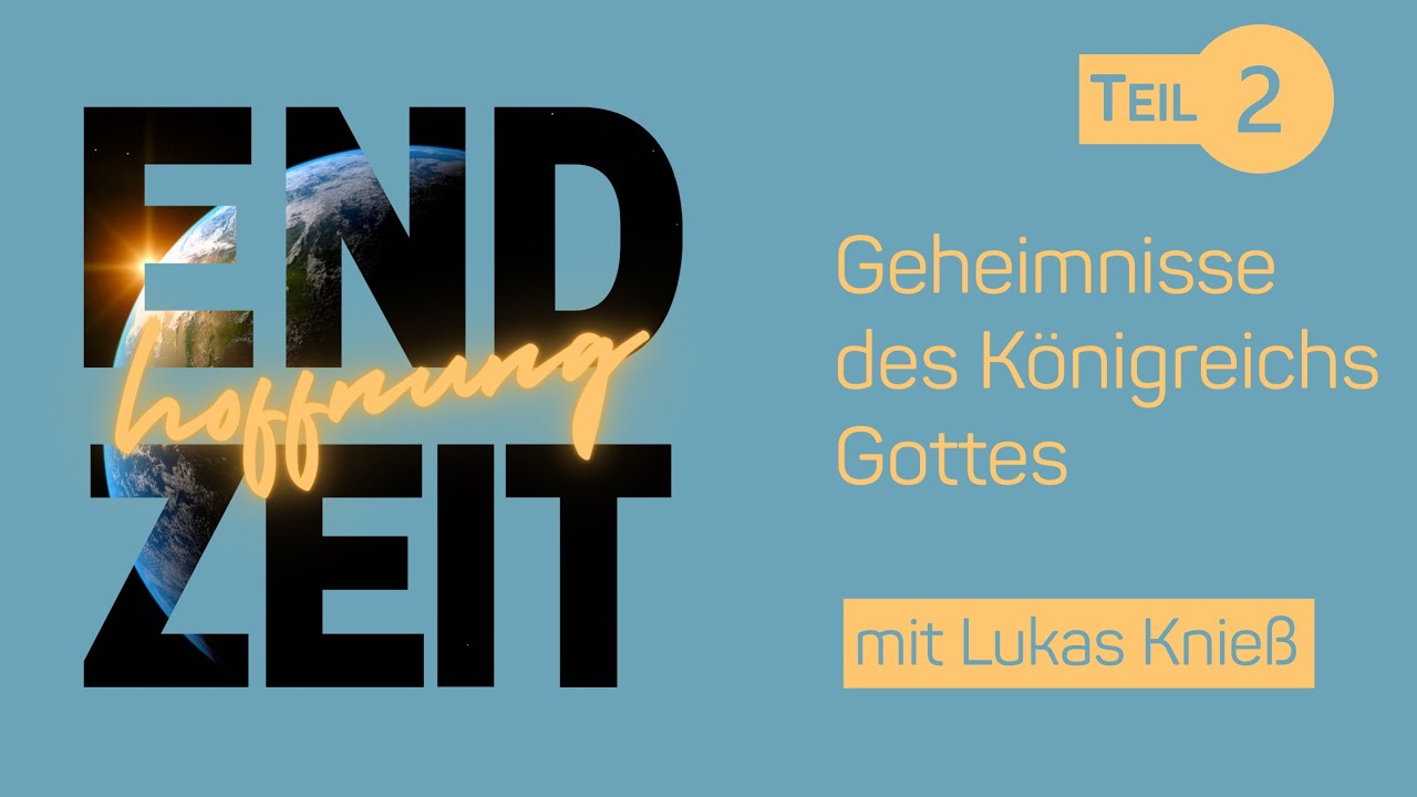 Das Reich Gottes & unser Auftrag – Lukas Knieß | Endzeithoffnung (Teil 2/7)