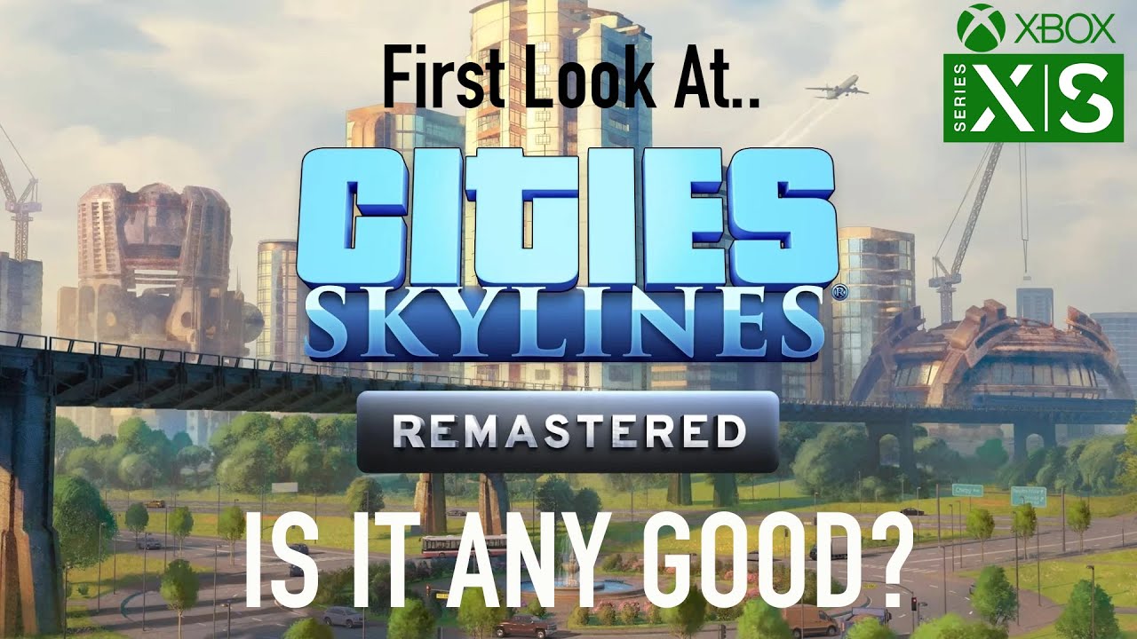 Cities Skylines Remastered | 1st Look | Is It Any Good? | Xbox Series X
