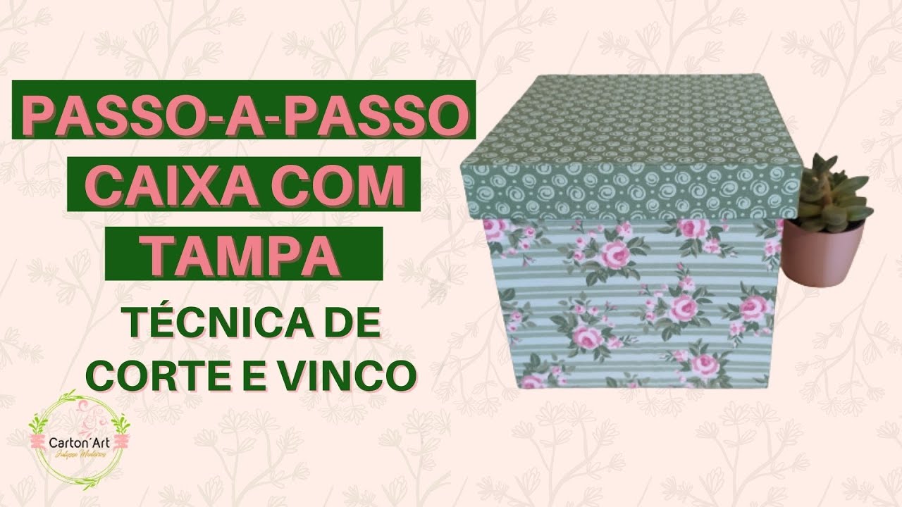 APRENDA A FAZER UMA CAIXA COM TAMPA EM CARTONAGEM COM UMA TÉCNICA DIFERENTE