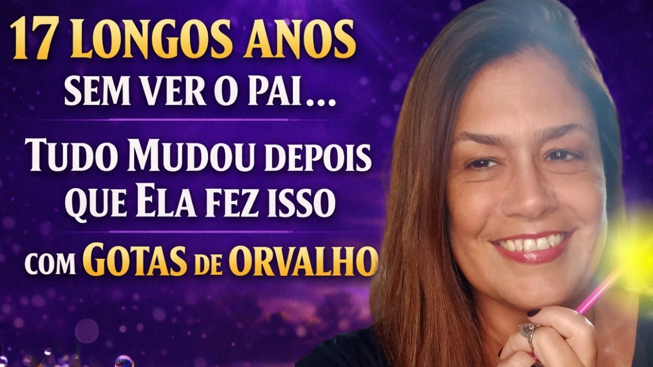 Gotas de Orvalho CURANDO uma DOR DE 17 ANOS de forma EMOCIONANTE e INSPIRADORA