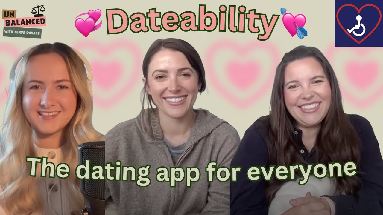 Dating with a disability ft. Dateability | Unbalanced with Cerys Davage | Podcast