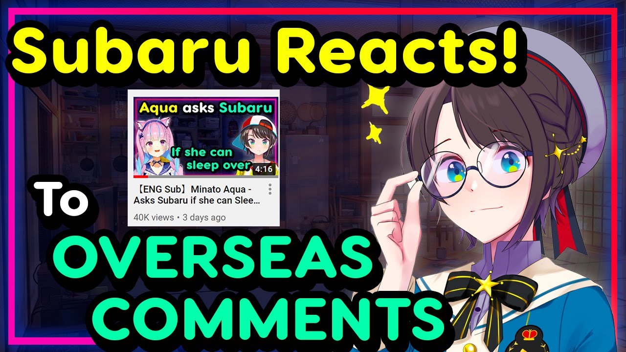 【ENG Sub】Oozora Subaru - Reacts to Overseas Comments about Minato Aqua and Ducks