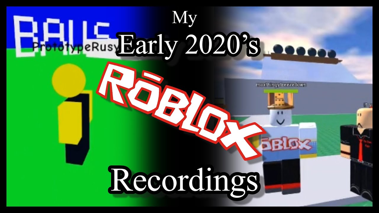 my early 2020’s roblox recordings
