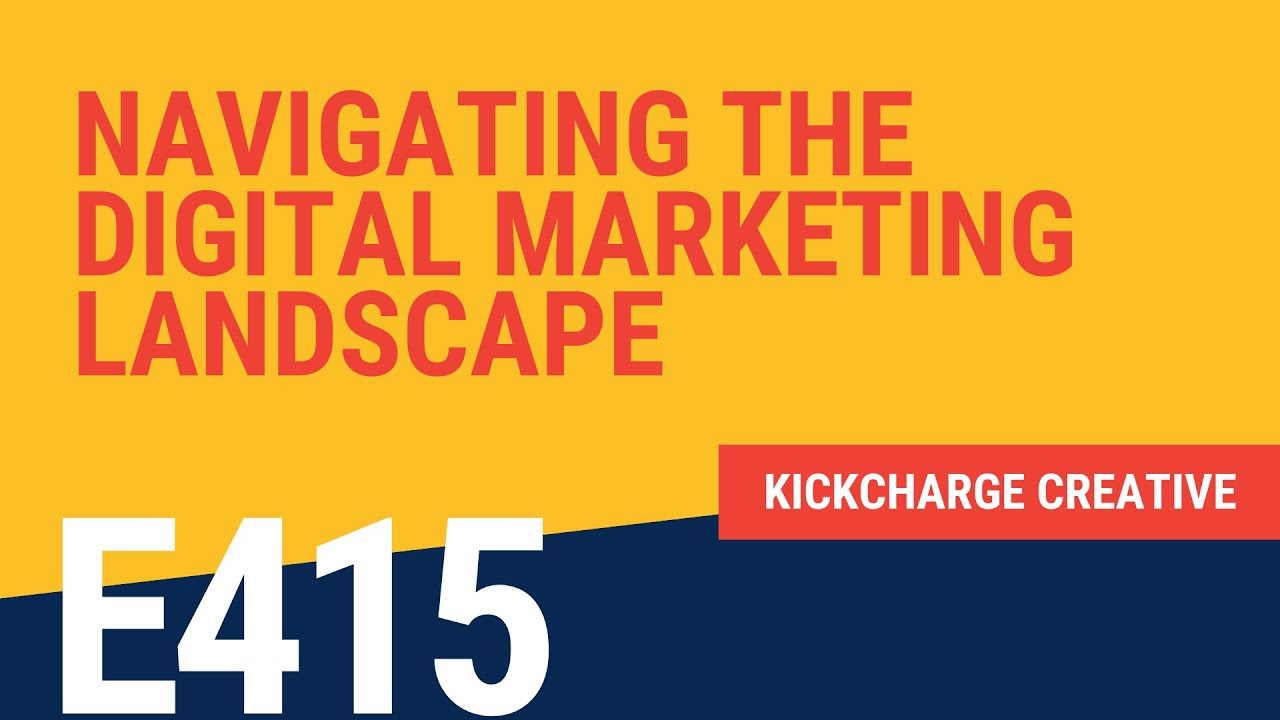 Navigating the Digital Marketing Landscape with KickCharge Creative