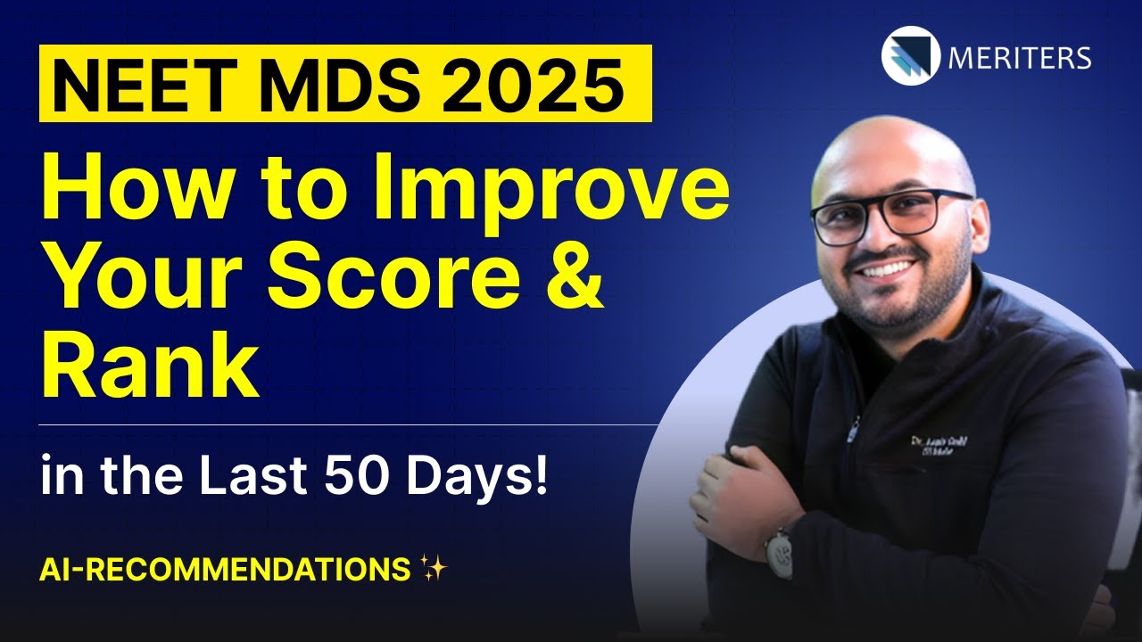 NEET MDS 2025 - How to Improve Your Score and Rank | in the Last 50 Days! | MERITERS | #neetmds2025