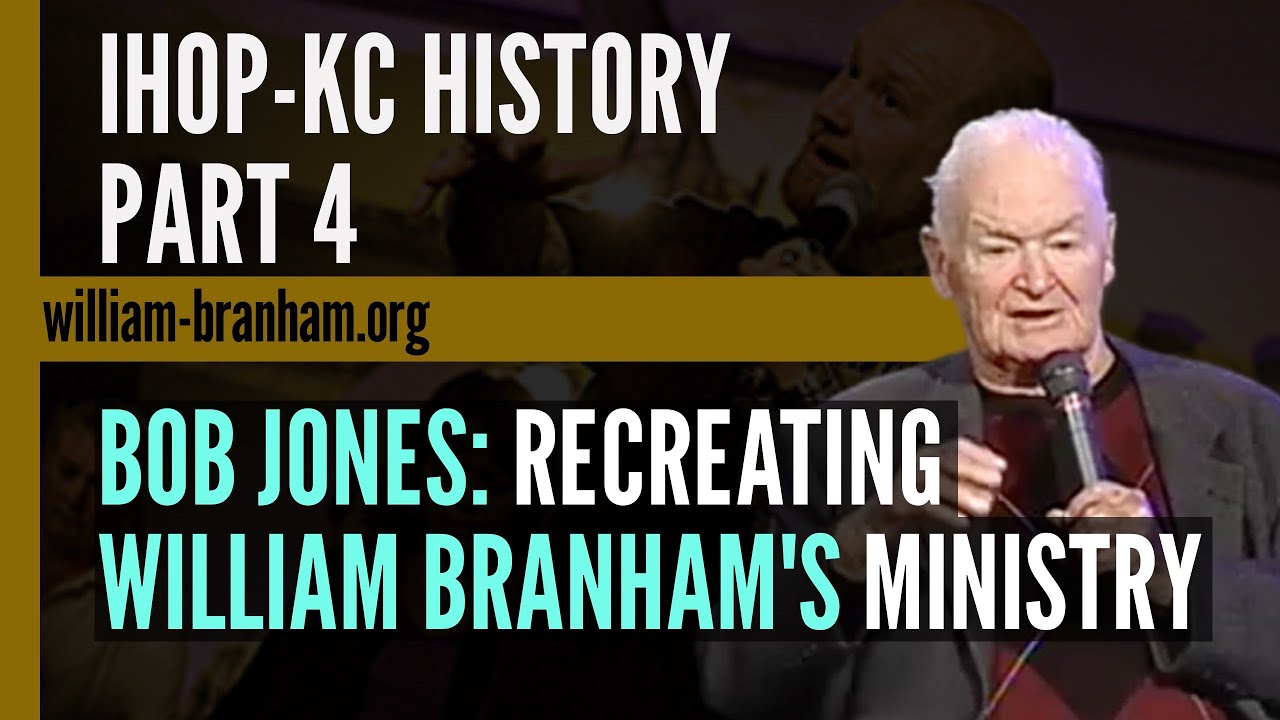 IHOP-KC History Part 4: Bob Jones - Recreating William Branham's Ministry