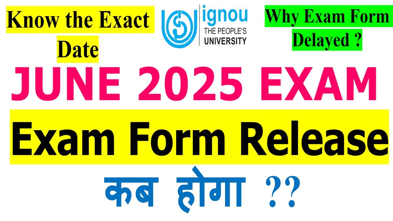 🔥IGNOU June 2025 Exam Form Release कब होगा ? Know the Exact Date ? Why Exam Form Delayed?