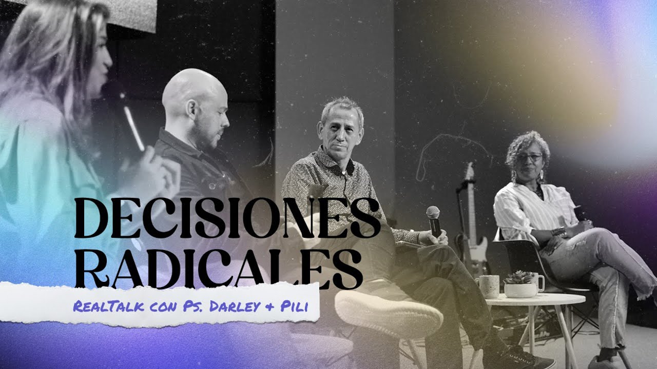 RealTalk / Conversando con Darley & Pilar Castrillon / Decisiones Radicales