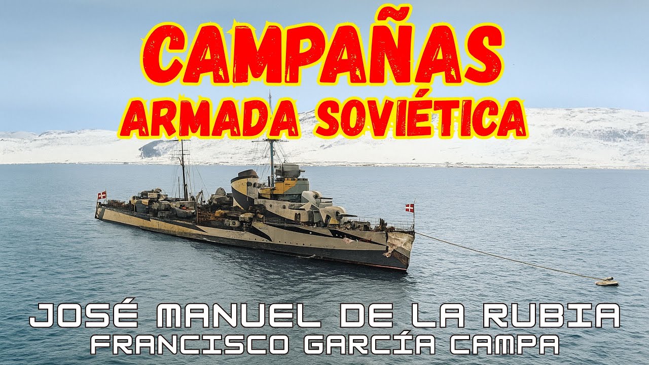 LA ARMADA ROJA EN GUERRA:campañas navales soviéticas en la Segunda Guerra Mundial *J.M.DE LA RUBIA